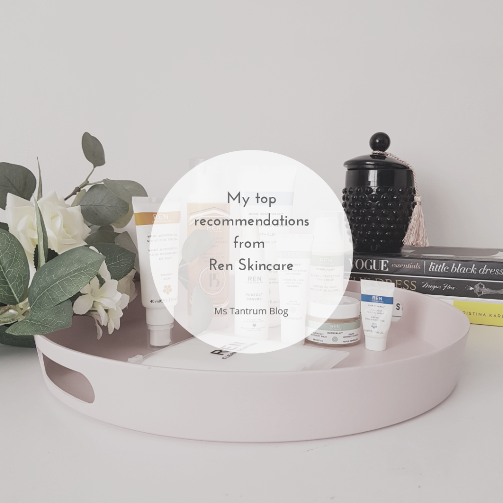 Best products from Ren Skincare- Ms tantrum Blog